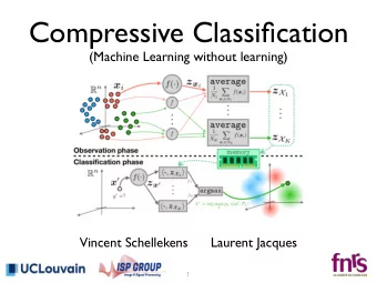 Compressive Classification  (Machine Learning without learning)  Vincent Schellekens      Laurent