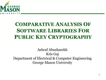 C OMPARATIVE A NALYSIS O F S OFTWARE L IBRARIES F OR P UBLIC K EY C RYPTOGRAPHY  Ashraf Abusharekh