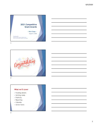 2021 Competitive  Grant Awards  ~ Next Steps ~  August 5, 2020  Presented By Bethany Wilson- Grants