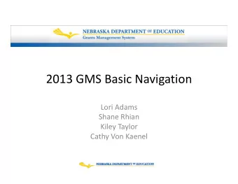 2013 GMS Basic Navigation Lori Adams Shane Rhian Kiley Taylor Cathy Von Kaenel NDE Portal