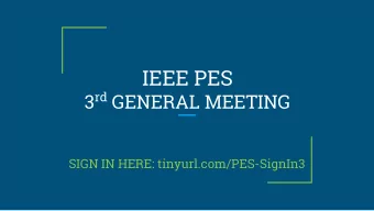 IEEE PES 3 rd GENERAL MEETING  SIGN IN HERE: tinyurl.com/PES-SignIn3  IEEE Smart Village  Projects