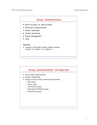 Group Communication  Point-to-point vs. one-to-many   Multicast communication   Atomic