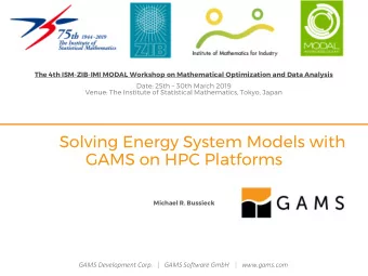 Solving Energy System Models with  GAMS on HPC Platforms  Michael R. Bussieck  GAMS Development