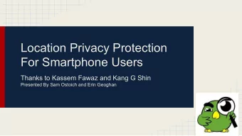Location Privacy Protection  For Smartphone Users  Thanks to Kassem Fawaz and Kang G Shin