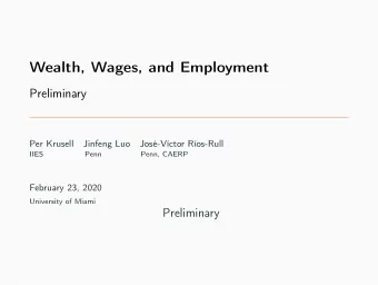 Wealth, Wages, and Employment  Preliminary  Per Krusell  Jinfeng Luo  Jos-Vctor Ros-Rull