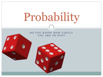 Probability  D O  Y O U  K N O W  H O W  L I K E L Y  Y O U  A R E  T O  W I N ?  What is