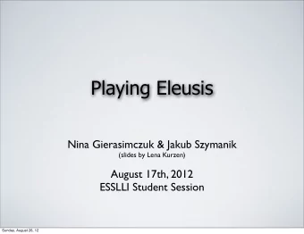 Playing Eleusis  Nina Gierasimczuk &amp; Jakub Szymanik  (slides by Lena Kurzen)  August 17th, 2012