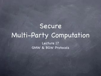 Secure  Multi-Party Computation Lecture 17  GMW &amp; BGW Protocols  MPC Protocols  MPC Protocols