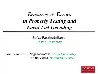 in Property Testing and  Local List Decoding  Sofya Raskhodnikova  Boston University  Joint work