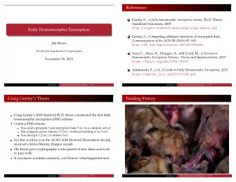 References Gentry, C., A fully homomorphic encryption scheme , Ph.D. Thesis,  1  Standford