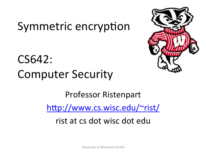 symmetric encrypbon cs642 computer security