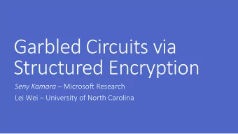 Structured Encryption Seny Kamara  Microsoft Research Lei Wei  University of North Carolina