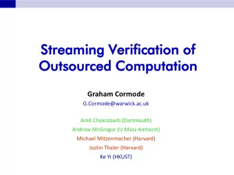 Ou  Outso  source  urced Co  Comp  mputatio  tation Graham Cormode  G.Cormode@warwick.ac.uk  Amit