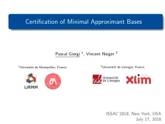 Certification of Minimal Approximant Bases Pascal Giorgi 1 , Vincent Neiger 2 1 Universit 2