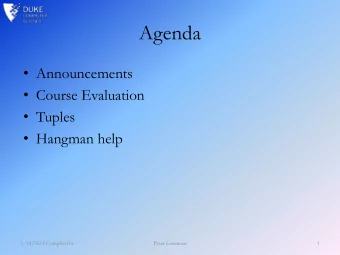 Agenda  Announcements  Course Evaluation  Tuples  Hangman help  1/14/2013 CompSci101