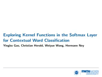Exploring Kernel Functions in the Softmax Layer  for Contextual Word Classification  Yingbo Gao,