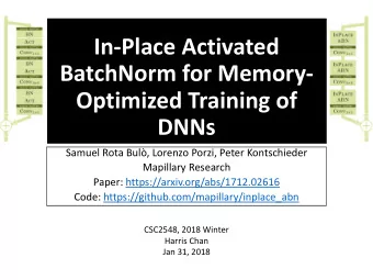 In-Place Activated  BatchNorm for Memory-  Optimized Training of  DNNs  Samuel Rota Bul, Lorenzo