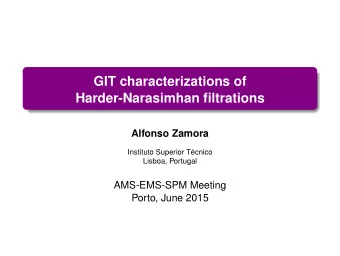 GIT characterizations of  Harder-Narasimhan filtrations  Alfonso Zamora  Instituto Superior