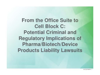 From the Office Suite to  Cell Block C:  Potential Criminal and  Regulatory Implications of