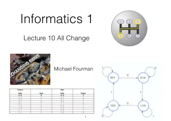 Informatics 1  Lecture 10 All Change  Michael Fourman  1 A  C   E  D   F A  B