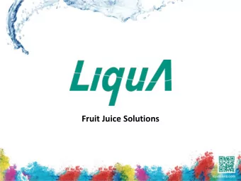 Fruit Juice Solutions  1  Who we are...  LiquA is an industrial packaging and logistics  group with