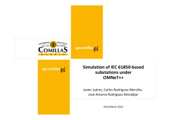 Simulation of IEC 61850-based  substations under  OMNeT++  Javier Jurez, Carlos