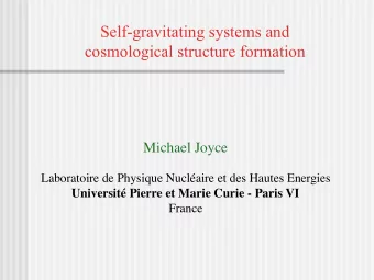 Self-gravitating systems and  cosmological structure formation  Michael Joyce  Laboratoire de
