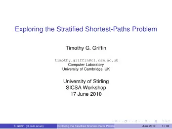 Exploring the Stratified Shortest-Paths Problem  Timothy G. Griffin  timothy.griffin@cl.cam.ac.uk