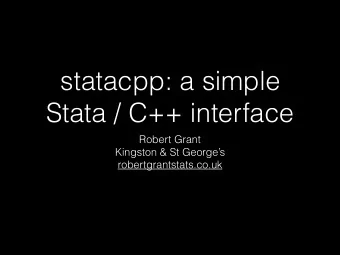 statacpp: a simple  Stata / C++ interface  Robert Grant  Kingston &amp; St Georges
