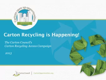 Carton Recycling is Happening!  The Carton Councils  Carton Recycling Access Campaign  2013  Who