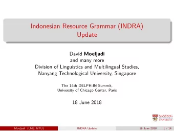 Indonesian Resource Grammar (INDRA)  Update David Moeljadi  and many more  Division of Linguistics