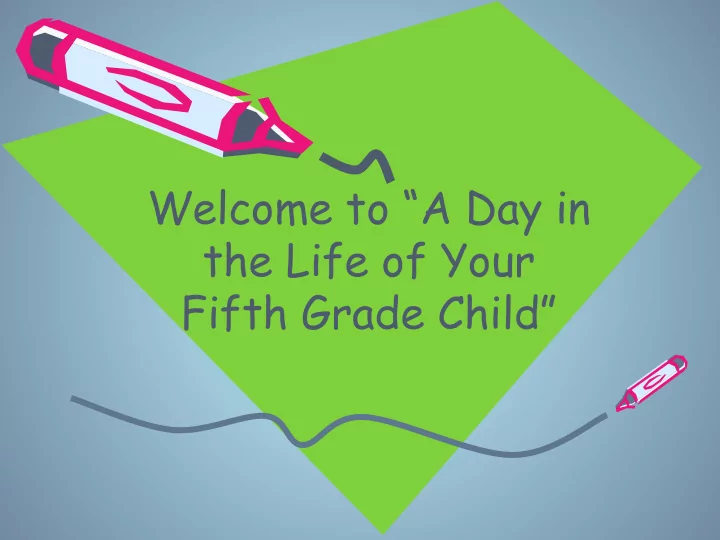 welcome to a day in the life of your fifth grade child