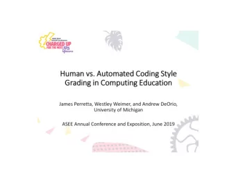 Human vs. Automated Coding Style  Grading in Computing Education  James Perretta, Westley Weimer,