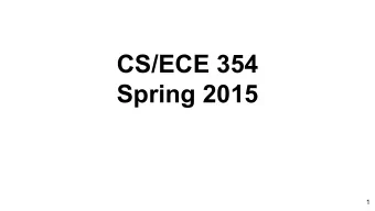 CS/ECE 354  Spring 2015  1  Karen Miller  http://pages.cs.wisc.edu/cs354-1  smoler@cs.wisc.edu