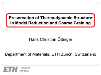 Preservation of Thermodynamic Structure  in Model Reduction and Coarse Graining  Hans Christian
