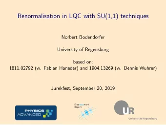 Renormalisation in LQC with SU(1,1) techniques  Norbert Bodendorfer  University of Regensburg