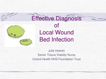 of  Local Wound  Bed Infection  Julie Hewish  Senior Tissue Viability Nurse  Oxford Health NHS
