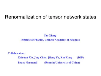 Renormalization of tensor network states  Tao Xiang  Institute of Physics, Chinese Academy of