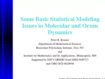 Some Basic Statistical Modeling  Issues in Molecular and Ocean  Dynamics  Peter R. Kramer
