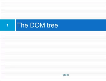 The DOM tree  1  CS380  The DOM tree  2  CS380  Types of DOM nodes  3  &lt;p&gt;  This is a