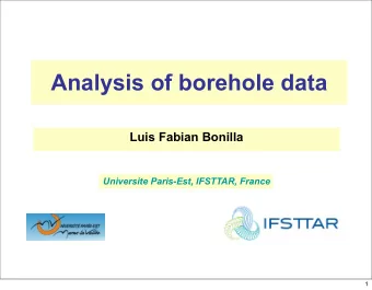 Analysis of borehole data  Luis Fabian Bonilla  Universite Paris-Est, IFSTTAR, France  1  Outline