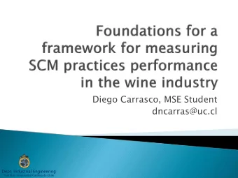 Diego Carrasco, MSE Student  dncarras@uc.cl  Dept. Industrial Engineering  Pontificia Universidad