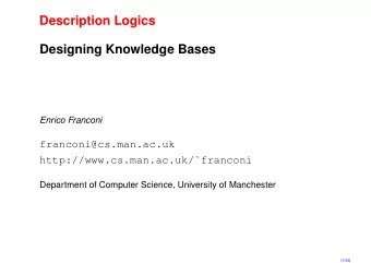 Description Logics  Designing Knowledge Bases  Enrico Franconi  franconi@cs.man.ac.uk