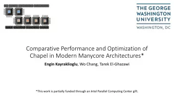 Comparative Performance and Optimization of  Chapel in Modern Manycore Architectures* Engin