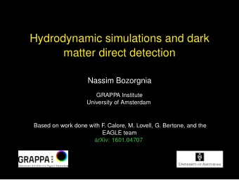 Hydrodynamic simulations and dark  matter direct detection  Nassim Bozorgnia  GRAPPA Institute