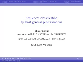 Sequences classification  by least general generalisations Fabien Torre joint work with F. Tantini