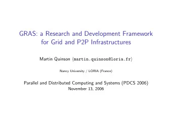 GRAS: a Research and Development Framework  for Grid and P2P Infrastructures Martin Quinson