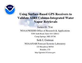 Using Surface-Based GPS Receivers to  Validate AIRS Column-Integrated Water  Vapor Retrievals