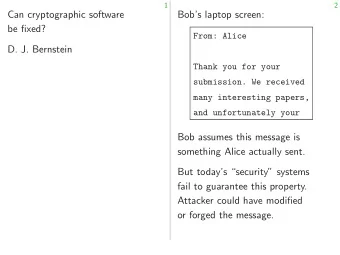 Can cryptographic software  Bobs laptop screen:  be fixed?  From: Alice  D. J. Bernstein  Thank