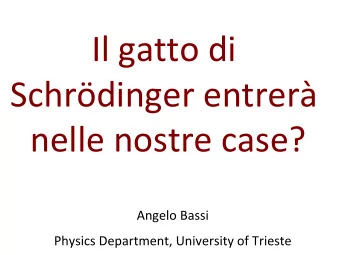 Il gatto di  Schrdinger entrer  nelle nostre case?  Angelo Bassi  Physics Department,